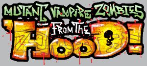 <b>Mutant Zombies From The 'Hood</b> slated for Halloween 2007 release